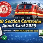 RRB Section Controller Admit Card 2026 Download Link (CEN 04/2025) CBT Hall Ticket